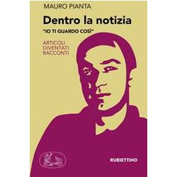 Dentro La Notizia. «Io Ti Guardo Così». Articoli Diventati Racconti Dentro La Notizia. «Io Ti Guardo Così». Articoli Diventati Racconti