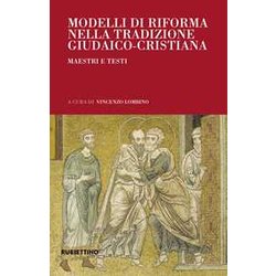 Modelli Di Riforma Nella Tradizione Giudaico-Cristiana. Maestri E Testi Modelli Di Riforma Nella Tradizione Giudaico-Cristiana. Maestri E Testi