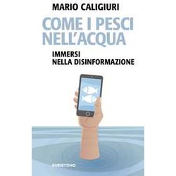 Come i pesci nell'acqua. Immersi nella disinformazione