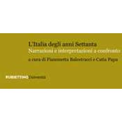 L'italia Degli Anni Settanta. Narrazioni E Interpretazioni A Confronto