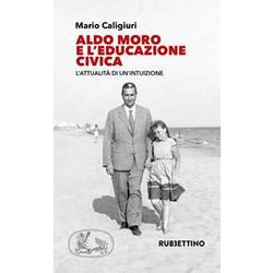 Aldo Moro E L'educazione Civica. L'attualità Di Un'intuizione Aldo Moro E L'educazione Civica. L'attualità Di Un'intuizione