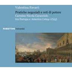 Pratiche Negoziali E Reti Di Potere. Carmine Nicola Caracciolo Tra Europa E America (1694-1725) Pratiche Negoziali E Reti Di Potere. Carmine Nicola Caracciolo Tra Europa E America (1694-1725)