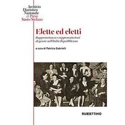 Elette Ed Eletti. Rappresentanza E Rappresentazioni Di Genere Nell'italia Repubblicana