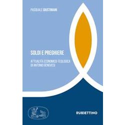 Soldi E Preghiere. Attualità Economico-Teologica Di Antonio Genovesi Soldi E Preghiere. Attualità Economico-Teologica Di Antonio Genovesi