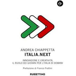 Italia.Next. Innovazione E Creatività , Il Ruolo Dei Giovani Per L'italia Di Domani Italia.Next. Innovazione E Creatività , Il Ruolo Dei Giovani Per L'italia Di Domani