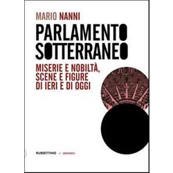Parlamento Sotterraneo. Miserie E Nobiltà , Scene E Figure Di Ieri E Di Oggi Parlamento Sotterraneo. Miserie E Nobiltà , Scene E Figure Di Ieri E Di Oggi