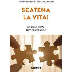 Scatena La Vita! Se Hai Un Perché Troverai Ogni Come Scatena La Vita! Se Hai Un Perché Troverai Ogni Come