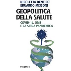 Geopolitica Della Salute. Covid-19, Oms E La Sfida Pandemica Geopolitica Della Salute. Covid-19, Oms E La Sfida Pandemica