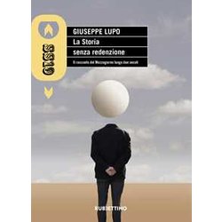 La Storia Senza Redenzione. Il Racconto Del Mezzogiorno Lungo Due Secoli La Storia Senza Redenzione. Il Racconto Del Mezzogiorno Lungo Due Secoli
