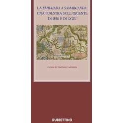 La Embajada A Samarcanda. Una Finestra Sull'oriente Di Ieri E Di Oggi