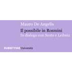 Il Possibile In Rosmini. In Dialogo Con Scoto E Leibniz Il Possibile In Rosmini. In Dialogo Con Scoto E Leibniz