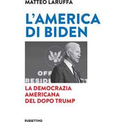 L'america Di Biden. La Democrazia Americana Del Dopo Trump L'america Di Biden. La Democrazia Americana Del Dopo Trump