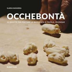Occhebontà . 10 Ricette Per Portare La Basilicata A Tavola, Ovunque Occhebontà . 10 Ricette Per Portare La Basilicata A Tavola, Ovunque