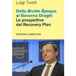 Dalla Brutte ÉPoque Al Governo Draghi. Le Prospettive Del Recovery Plan Dalla Brutte ÉPoque Al Governo Draghi. Le Prospettive Del Recovery Plan