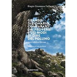 Grande Dizionario Comparato Dei Proverbi E Dei Modi Di Dire Del Pollino. Area Calabro-Lucana Grande Dizionario Comparato Dei Proverbi E Dei Modi Di Dire Del Pollino. Area Calabro-Lucana