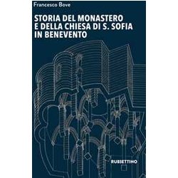 Storia Del Monastero E Della Chiesa Di S. Sofia In Benevento