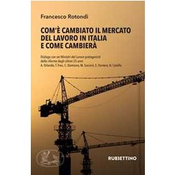 Com’è Cambiato Il Mercato Del Lavoro In Italia E Come Cambierà . Dialogo Con Sei Ministri Del Lavoro Protagonisti Delle Riforme Degli Ultimi 25 Anni A. Orlando, T. Treu, C. Damiano, M. Sacconi, E. ... Com’è Cambiato Il Mercato Del Lavoro In Italia E Come Cambierà . Dialogo Con Sei Ministri Del Lavoro Protagonisti Delle Riforme Degli Ultimi 25 Anni A. Orlando, T. Treu, C. Damiano, M. Sacconi, E. ...