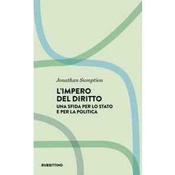 L'impero Del Diritto. Una Sfida Per Lo Stato E Per La Politica L'impero Del Diritto. Una Sfida Per Lo Stato E Per La Politica