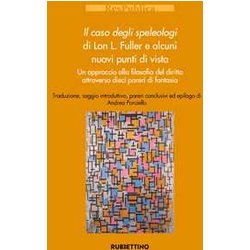 Il Caso Degli Speleologi Di Lon L. Fuller E Alcuni Nuovi Punti Di Vista Il Caso Degli Speleologi Di Lon L. Fuller E Alcuni Nuovi Punti Di Vista