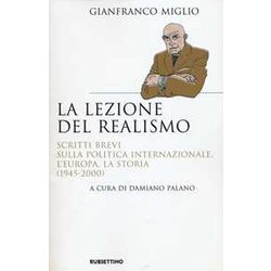 La Lezione Del Realismo. Scritti Brevi Sulla Politica Internazionale, L’Europa, La Storia (1945-2000) La Lezione Del Realismo. Scritti Brevi Sulla Politica Internazionale, L’Europa, La Storia (1945-2000)