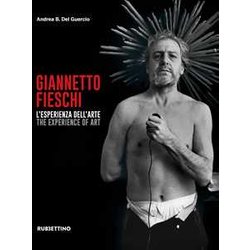 Giannetto Fieschi L'esperienza Dell'arte-The Experience Of Art. Ediz. Illustrata