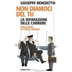 Non Diamoci Del Tu. La Separazione Delle Carriere Non Diamoci Del Tu. La Separazione Delle Carriere