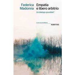 Empatia E Libero Arbitrio. Un Dialogo Possibile? Empatia E Libero Arbitrio. Un Dialogo Possibile?