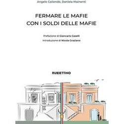 Fermare Le Mafie Con I Soldi Delle Mafie Fermare Le Mafie Con I Soldi Delle Mafie