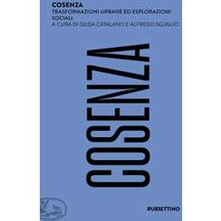 Cosenza. Trasformazioni Urbane Ed Esplorazioni Sociali Cosenza. Trasformazioni Urbane Ed Esplorazioni Sociali