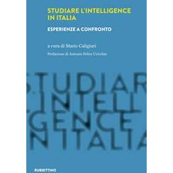 Studiare L'intelligence In Italia. Esperienze A Confronto Studiare L'intelligence In Italia. Esperienze A Confronto
