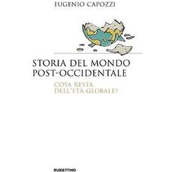 Storia Del Mondo Post Occidentale. Cosa Resta Dell'età Globale?
