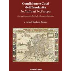 Condizione E Costi Dell'insularitĂ . In Italia E In Europa. Con Aggiornamenti Relativi Alla Riforma Costituzionale Condizione E Costi Dell'insularitĂ . In Italia E In Europa. Con Aggiornamenti Relativi Alla Riforma Costituzionale