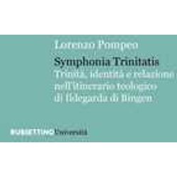 Symphonia Trinitatis. Trinità , Identità E Relazione Nell'itinerario Teologico Di Ildegarda Di Bingen