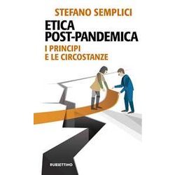 Etica Post-Pandemica. I Principi E Le Circostanze Etica Post-Pandemica. I Principi E Le Circostanze