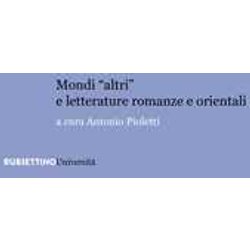 Mondi «Altri» E Letterature Romanze E Orientali Mondi «Altri» E Letterature Romanze E Orientali