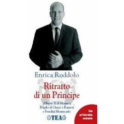 Ritratto Di Un Principe. Alberto Ii Di Monaco. Il Figlio Di Grace E Ranieri E L'eredità Montecarlo Ritratto Di Un Principe. Alberto Ii Di Monaco. Il Figlio Di Grace E Ranieri E L'eredità Montecarlo