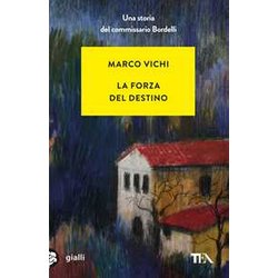 La Forza Del Destino. Un'indagine Del Commissario Bordelli La Forza Del Destino. Un'indagine Del Commissario Bordelli