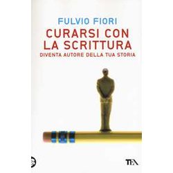 Curarsi Con La Scrittura. Diventa Autore Della Tua Storia Curarsi Con La Scrittura. Diventa Autore Della Tua Storia