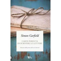 L'arte Perduta Di Scrivere Le Lettere. Il Fascino Della Posta Nell'era Di Internet L'arte Perduta Di Scrivere Le Lettere. Il Fascino Della Posta Nell'era Di Internet