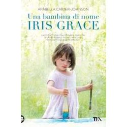 Una Bambina Di Nome Iris Grace Una Bambina Di Nome Iris Grace