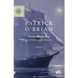 Verso Mauritius. Le Avventure Di Aubrey E Maturin Verso Mauritius. Le Avventure Di Aubrey E Maturin