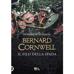 Il Filo Della Spada. Le Storie Dei Re Sassoni Il Filo Della Spada. Le Storie Dei Re Sassoni