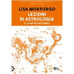 Lezioni Di Astrologia. La Natura Dei Pianeti (Vol. 2) Lezioni Di Astrologia. La Natura Dei Pianeti (Vol. 2)