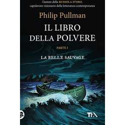 La Belle Sauvage. Il Libro Della Polvere (Vol. 1)