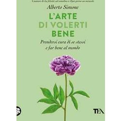 L'arte Di Volerti Bene. Prendersi Cura Di Se Stessi E Far Bene Al Mondo L'arte Di Volerti Bene. Prendersi Cura Di Se Stessi E Far Bene Al Mondo