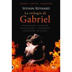 La Trilogia Di Gabriel: Tentazione E Castigo-Redenzione E Tormento-Seduzione Ed Estasi La Trilogia Di Gabriel: Tentazione E Castigo-Redenzione E Tormento-Seduzione Ed Estasi