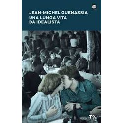 Una Lunga Vita Da Idealista Una Lunga Vita Da Idealista