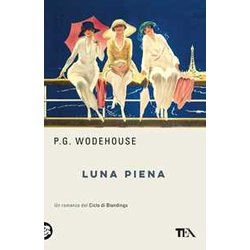 Luna Piena. Un Romanzo Del Ciclo Di Blandings. Nuova Ediz.