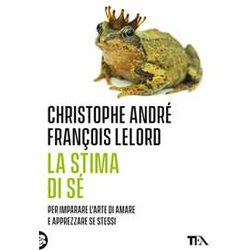 La Stima Di Sé. Amarsi Per Vivere Meglio In Mezzo Agli Altri. Nuova Ediz. La Stima Di Sé. Amarsi Per Vivere Meglio In Mezzo Agli Altri. Nuova Ediz.