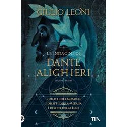 Le indagini di Dante Alighieri. Vol. 1: delitti del mosaico-I delitti della medusa-I delitti della luce, I.